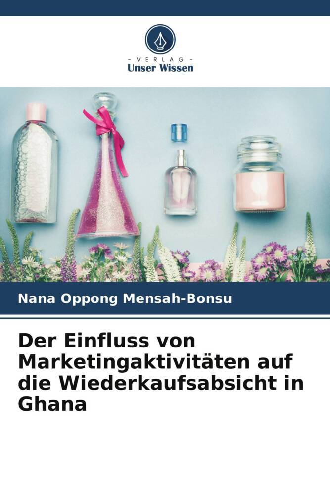 Der Einfluss von Marketingaktivitäten auf die Wiederkaufsabsicht in Ghana