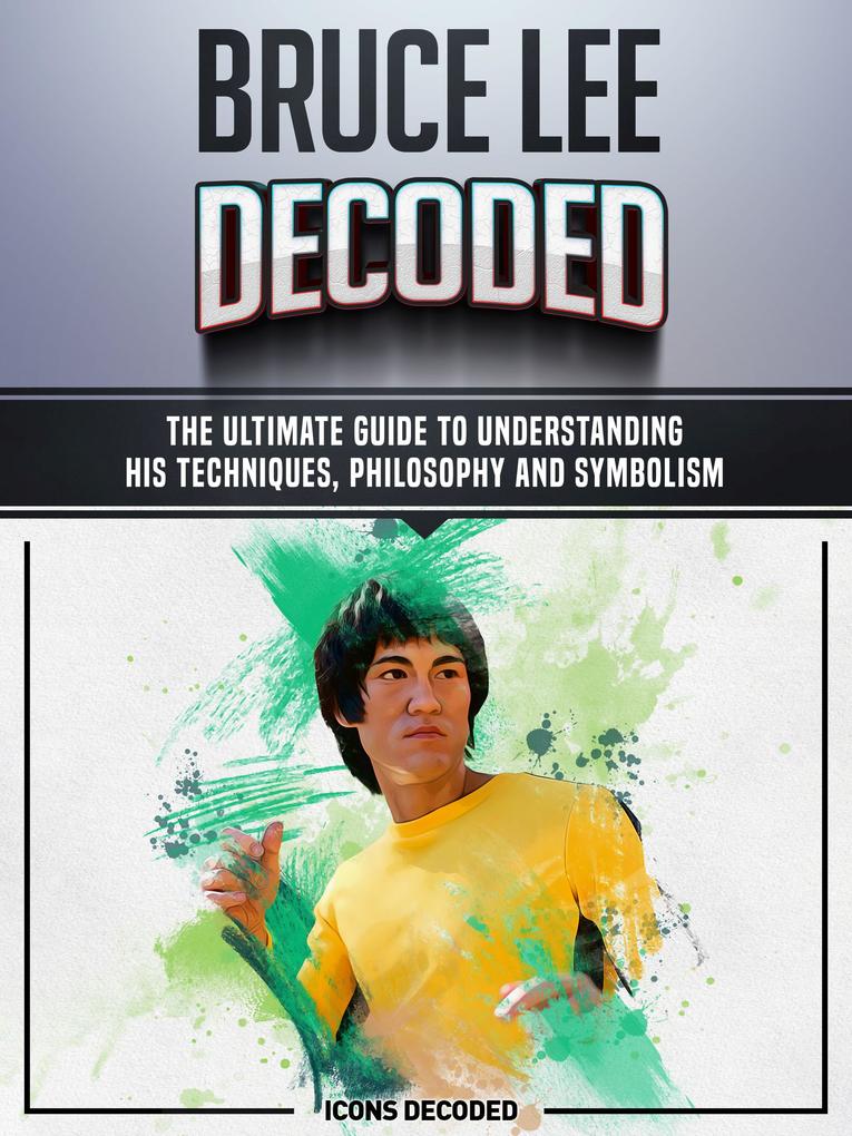 Bruce Lee Decoded