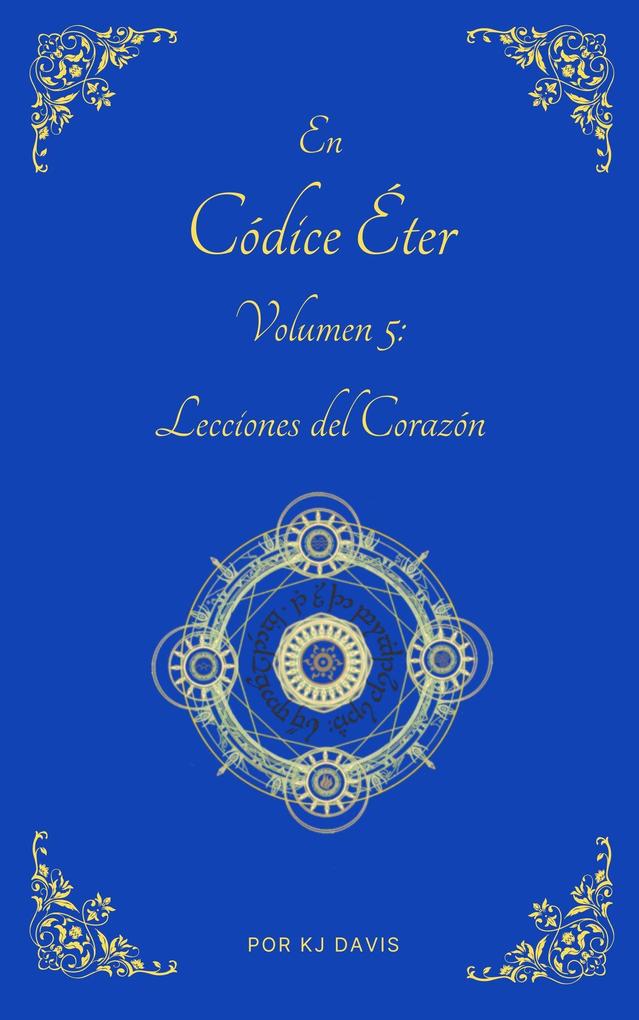 Códice Éter Volumen 5: Lecciones del Corazón (Aether Codex #5)