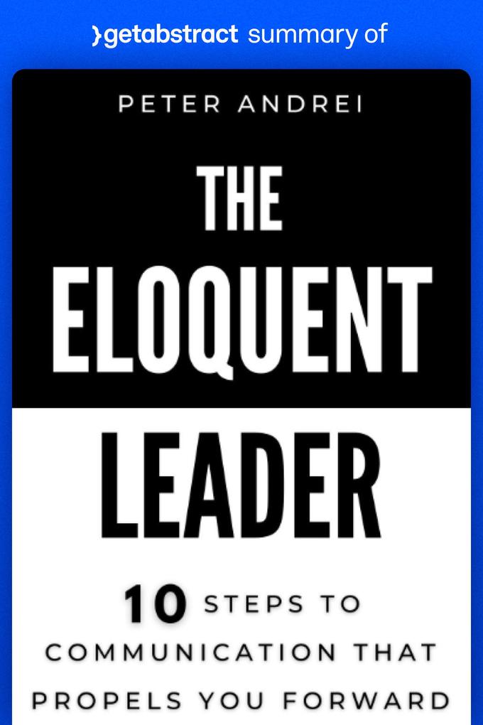Summary of The Eloquent Leader by Peter Andrei