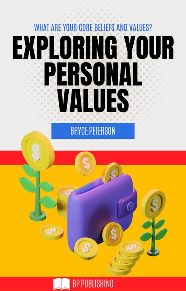 Exploring Your Personal Values: What are Your Core Beliefs and Values? (Self Awareness #11)