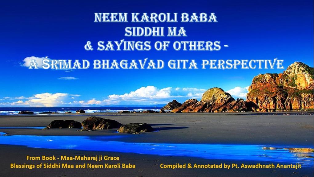 Neem Karoli Baba Siddhi Ma & Sayings Of Others - A Srimad Bhagavad Gita Perspective