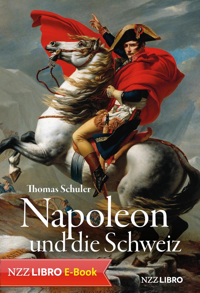 Napoleon und die Schweiz - Thomas Schuler