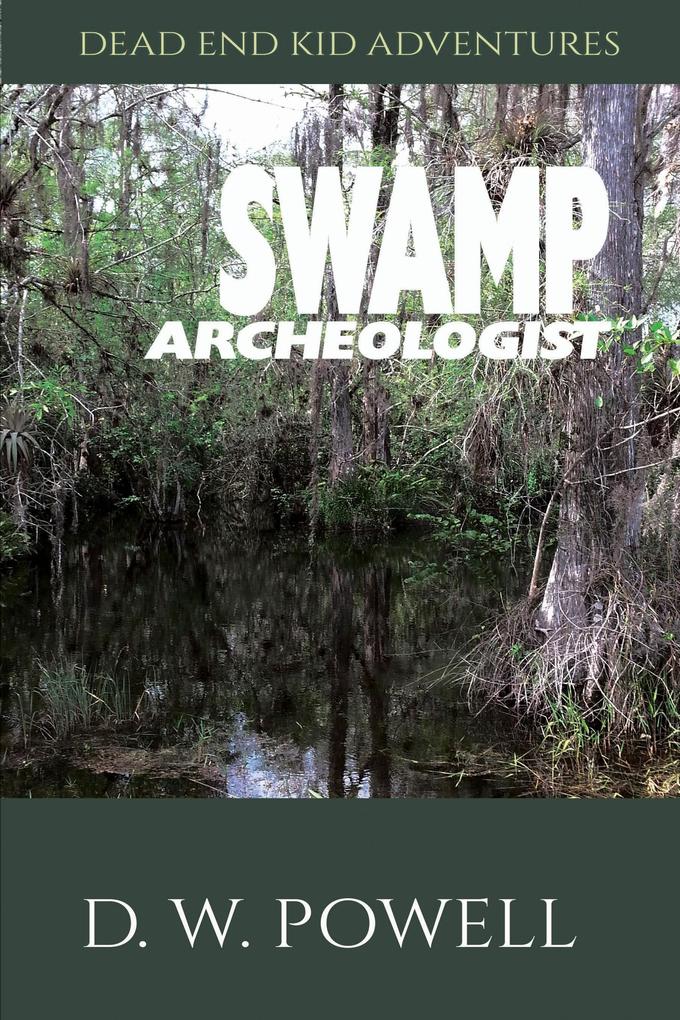 Swamp Archeologist (Dead End Kid Adventures #1)