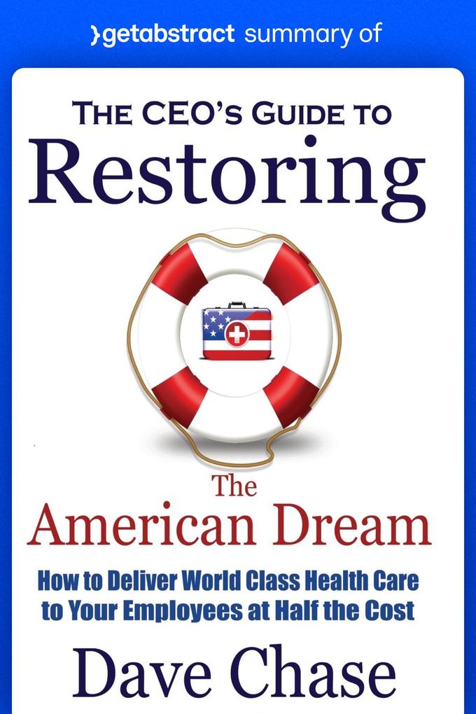 Summary of The CEO‘s Guide to Restoring the American Dream by Dave Chase