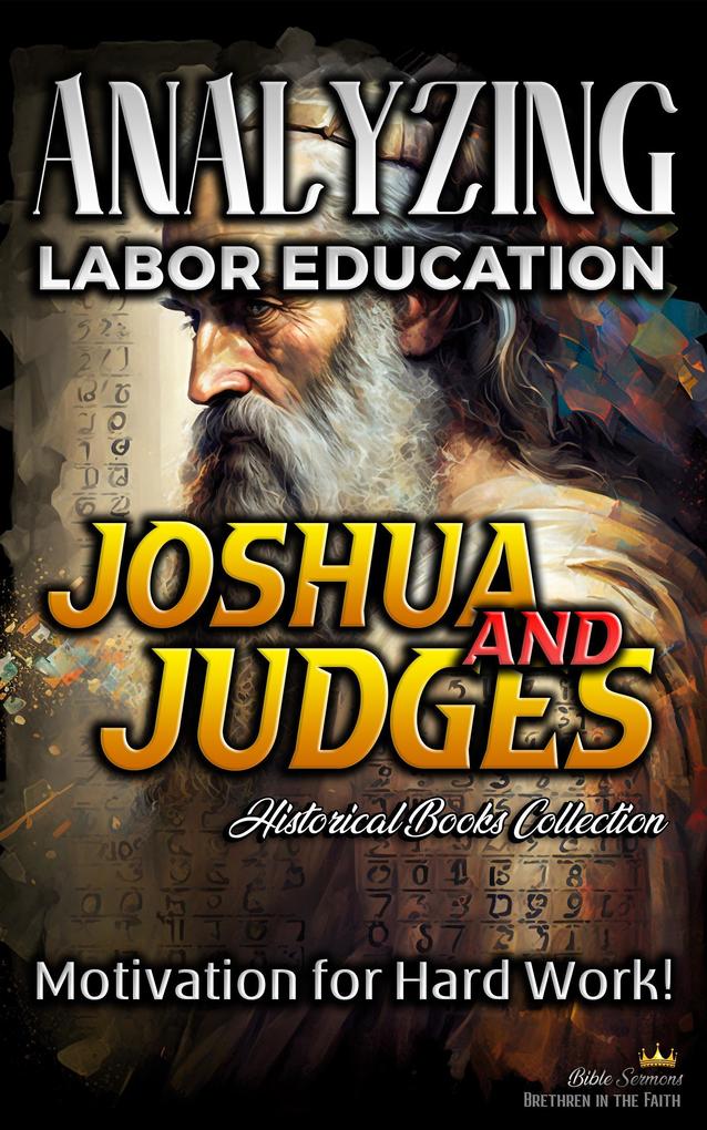 Analyzing Labor Education in Joshua and Judges: Motivation for Hard work! (The Education of Labor in the Bible #6)