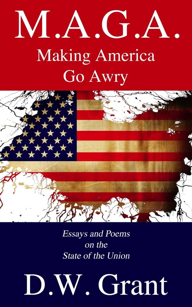M.A.G.A.: Making America Go Awry