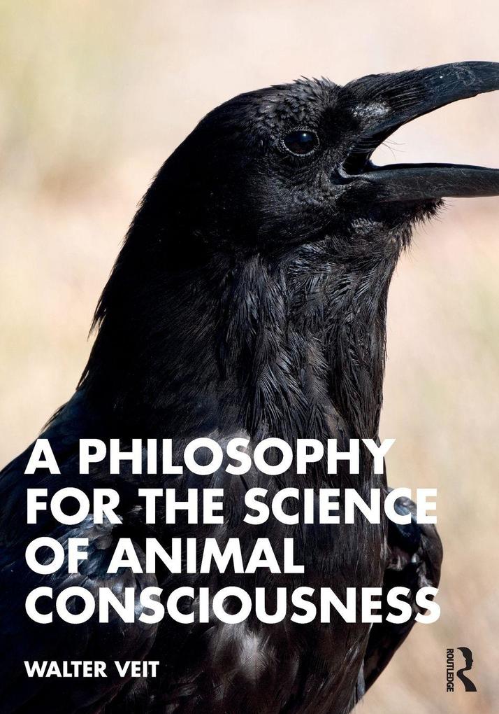 Routledge A Philosophy For The Science Of Animal Consciousness