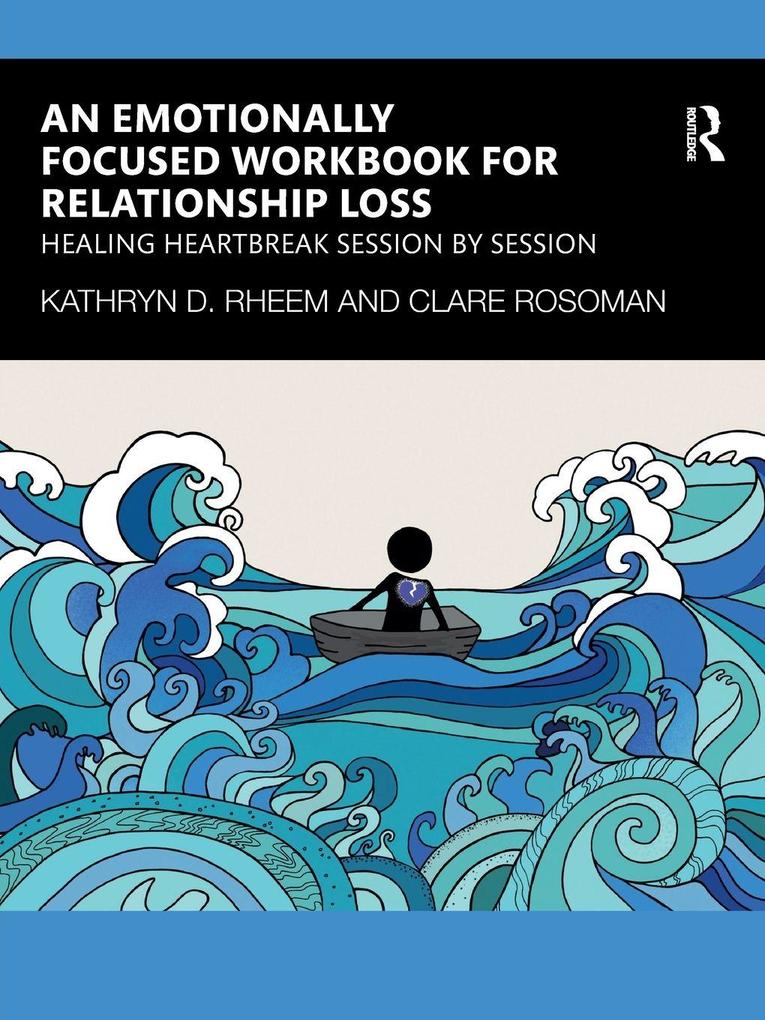 An Emotionally Focused Workbook for Relationship Loss