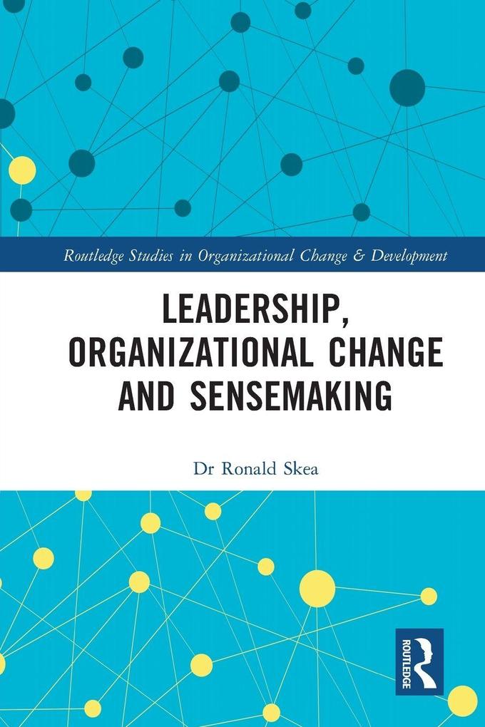 Leadership Organizational Change and Sensemaking