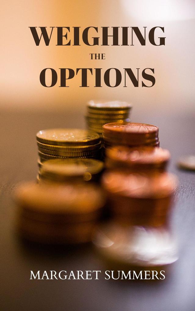 Weighing the Options