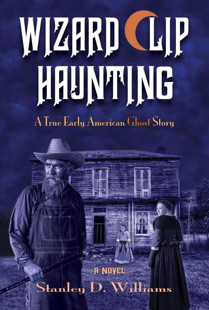 The Wizard Clip Haunting: A True Early American Ghost Story