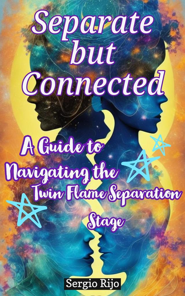 Separate but Connected: A Guide to Navigating the Twin Flame Separation Stage