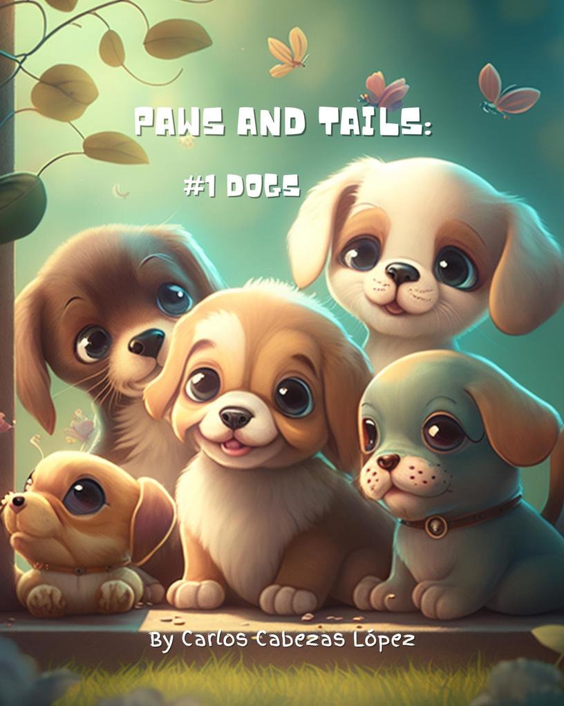 Paws And Tails: #1 Dogs