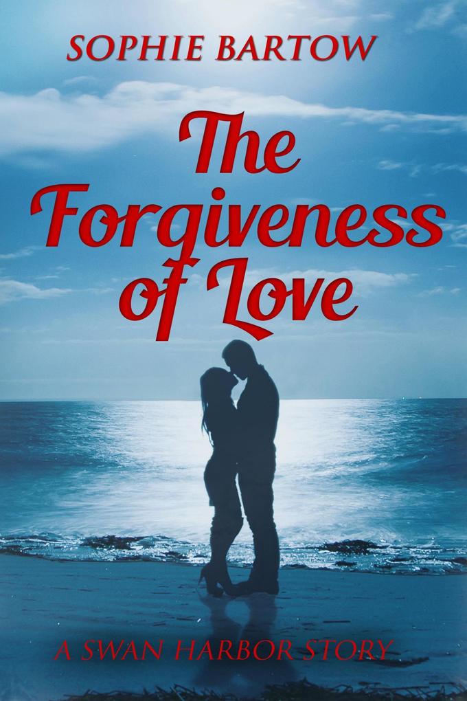 The Forgiveness of Love (Hope & Hearts from Swan Harbor #9)