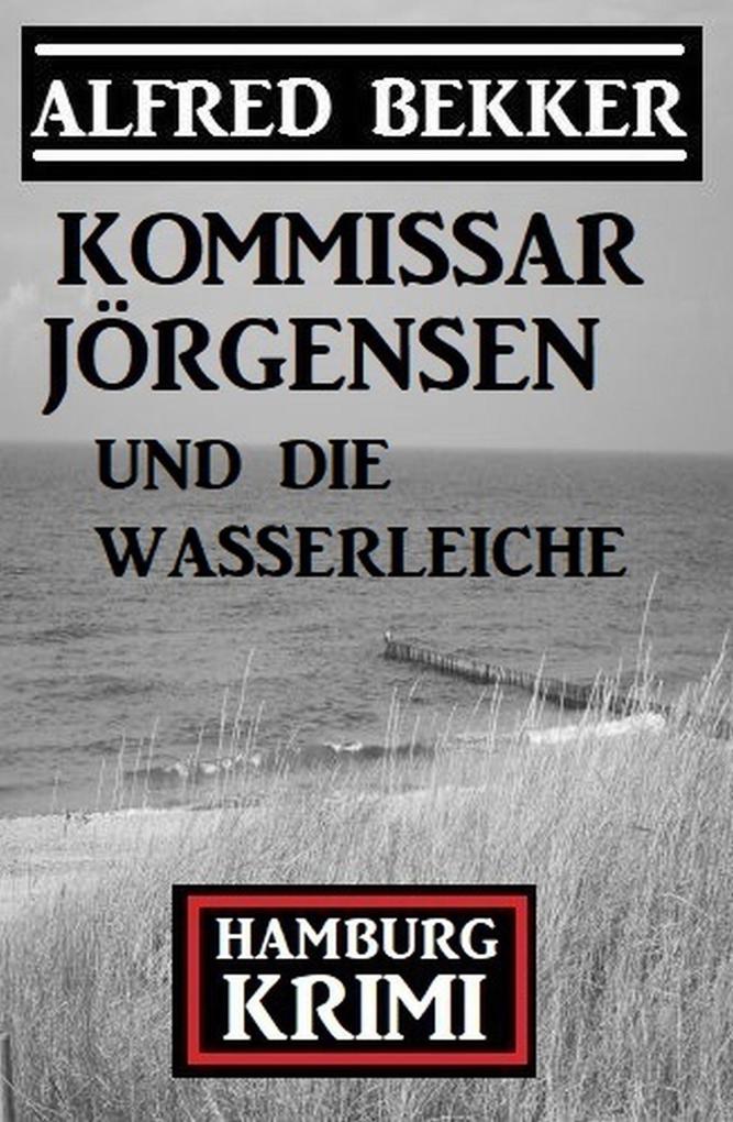 Kommissar Jörgensen und die Wasserleiche: Hamburg Krimi