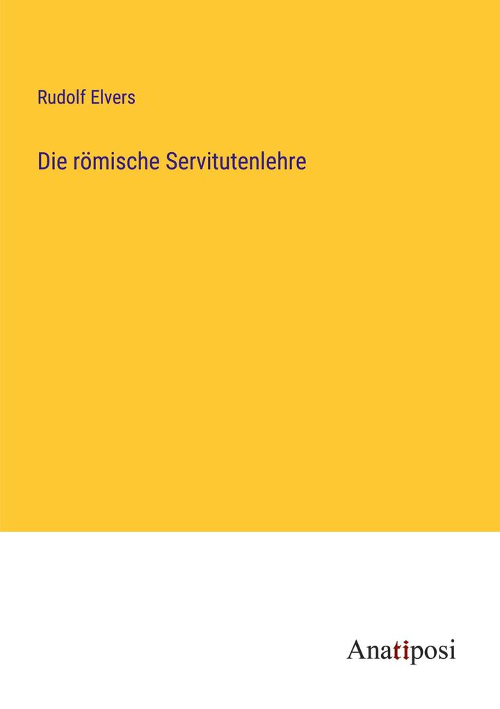 Die römische Servitutenlehre