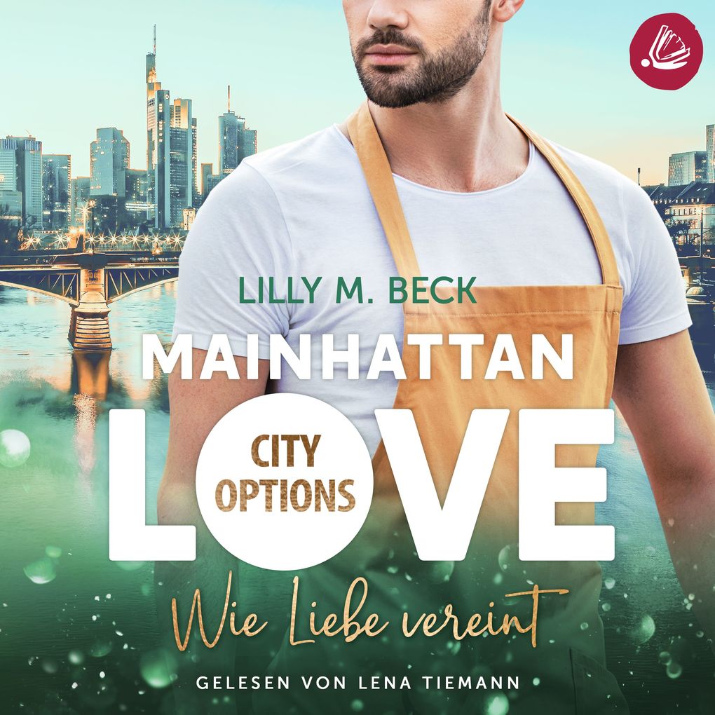 MAINHATTAN LOVE Wie Liebe vereint (Die City Options Reihe)