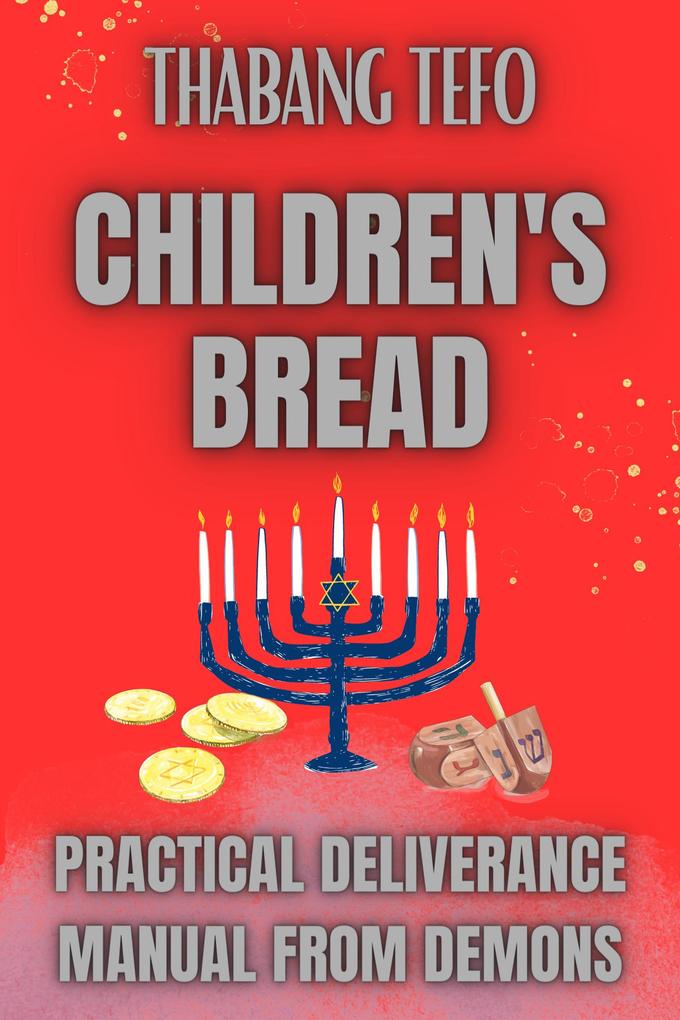 Children‘s Bread: Practical Deliverance Manual From Demons