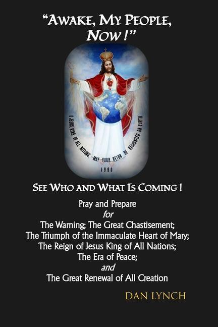 Awake My People NOW!: See Who and What is Coming!
