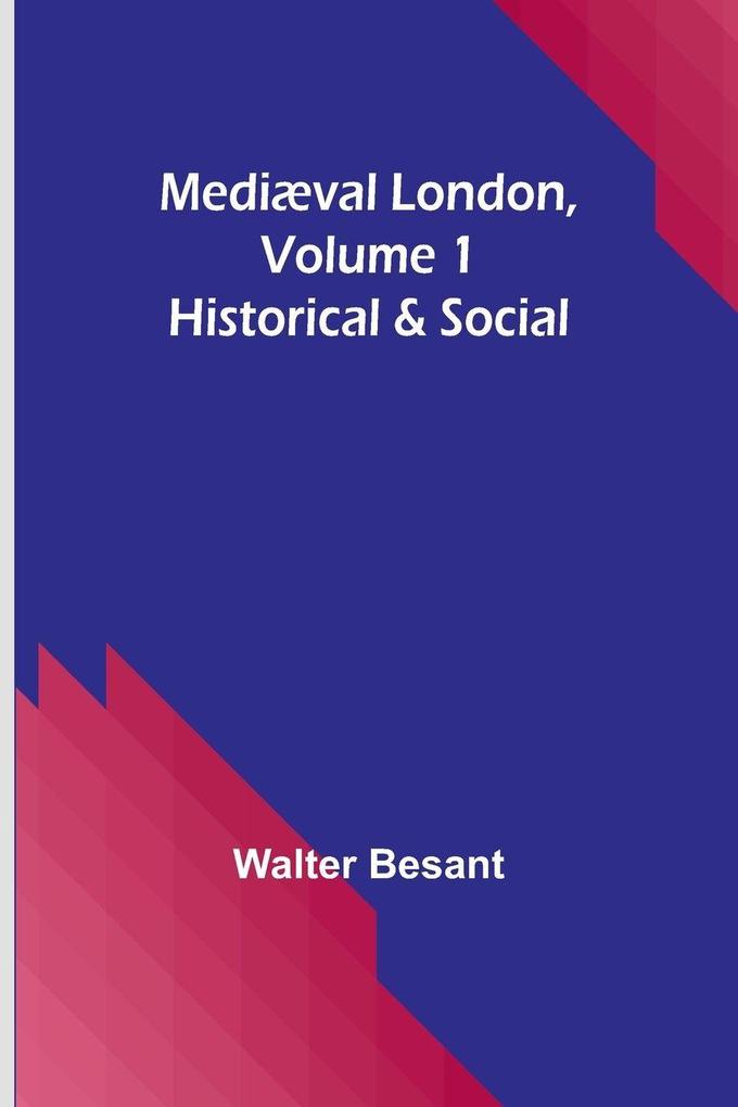 Mediæval London Volume 1
