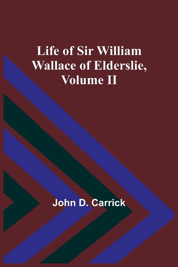 Life of Sir William Wallace of Elderslie Volume II