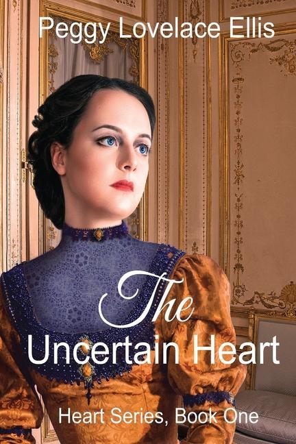 The Uncertain Heart: Heart Series Book One