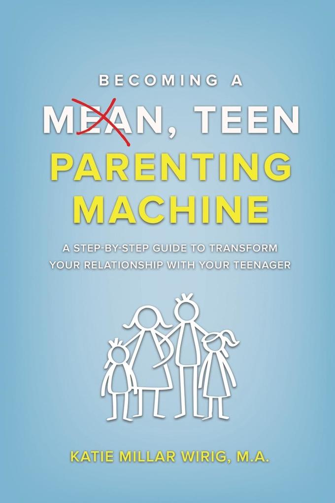 Becoming a Mean Teen Parenting Machine