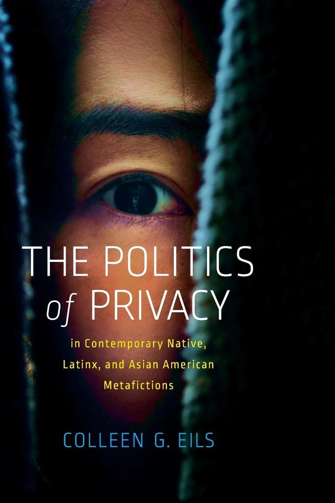 The Politics of Privacy in Contemporary Native Latinx and Asian American Metafictions