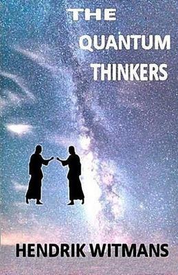The Quantum Thinkers: Volume 4 of the  Series
