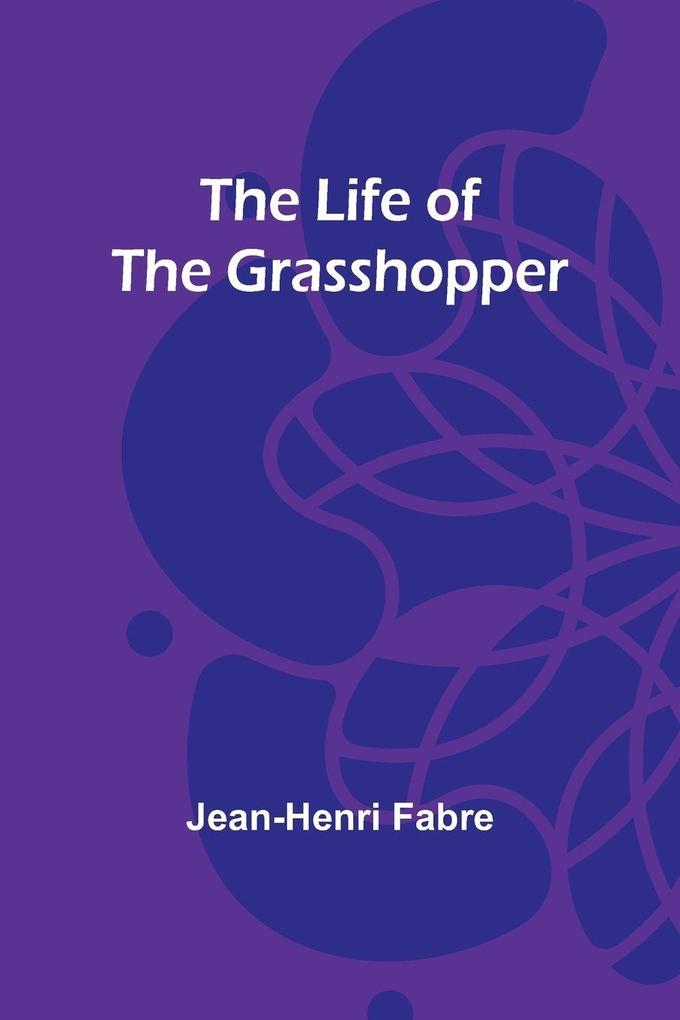 The Life of the Grasshopper