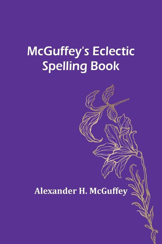 McGuffey's Eclectic Spelling Book
