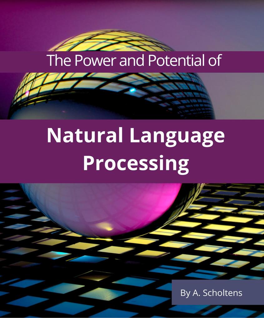 The Power and Potential of Natural Language Processing