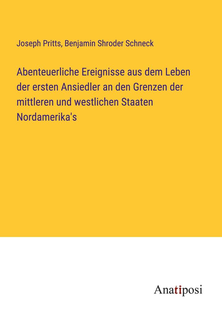 Abenteuerliche Ereignisse aus dem Leben der ersten Ansiedler an den Grenzen der mittleren und westlichen Staaten Nordamerika's