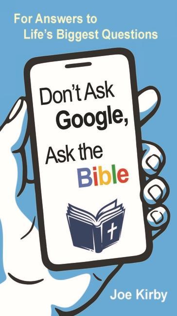 Don‘t Ask Google Ask the Bible