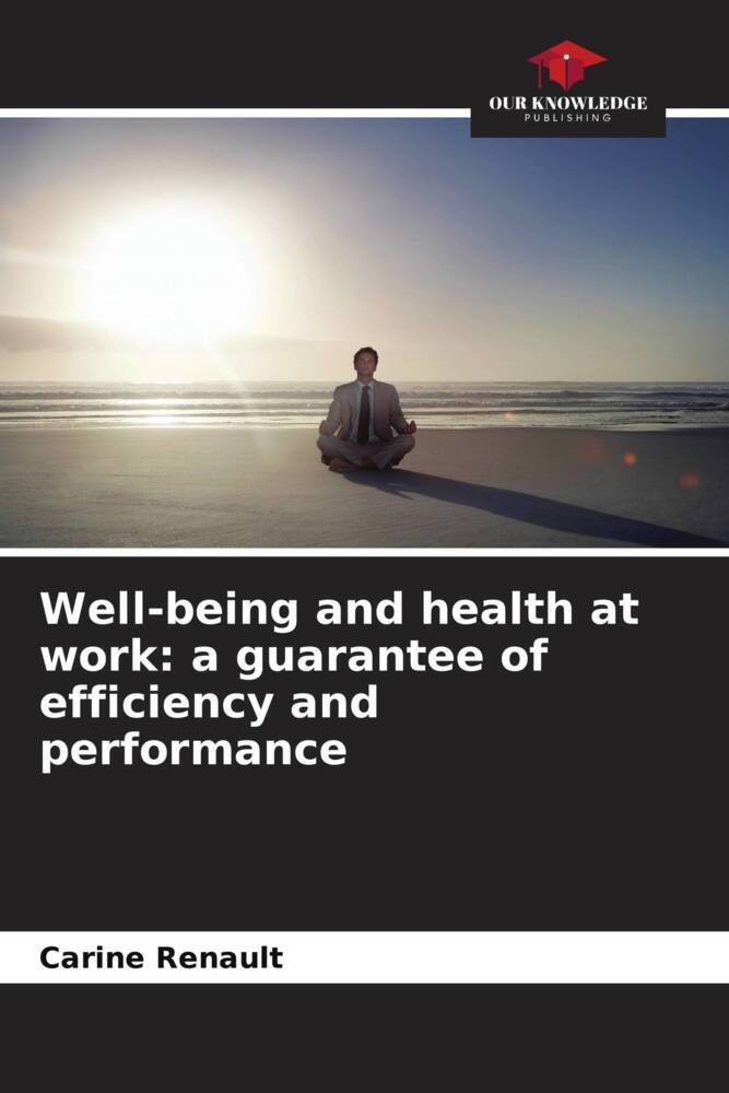 Well-being and health at work: a guarantee of efficiency and performance