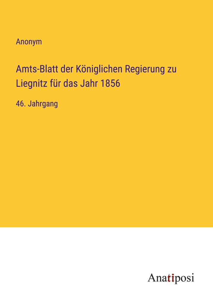 Amts-Blatt der Königlichen Regierung zu Liegnitz für das Jahr 1856