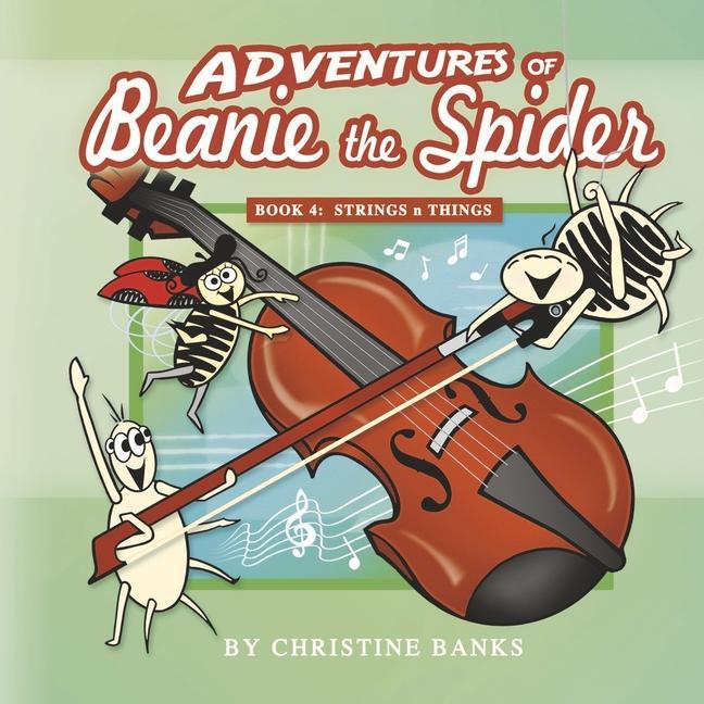 Adventures of Beanie the Spider: Book 4: Strings N Things Volume 4