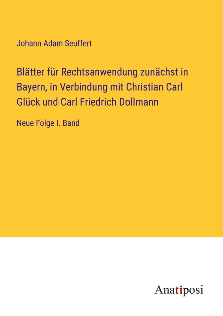 Blätter für Rechtsanwendung zunächst in Bayern in Verbindung mit Christian Carl Glück und Carl Friedrich Dollmann