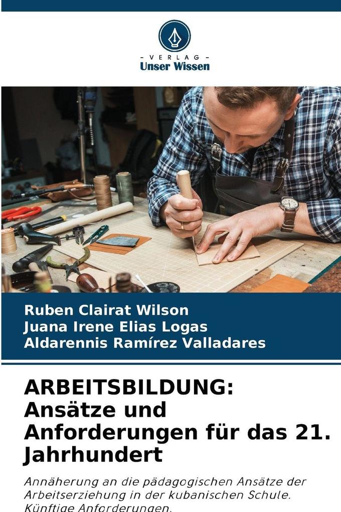 ARBEITSBILDUNG: Ansätze und Anforderungen für das 21. Jahrhundert