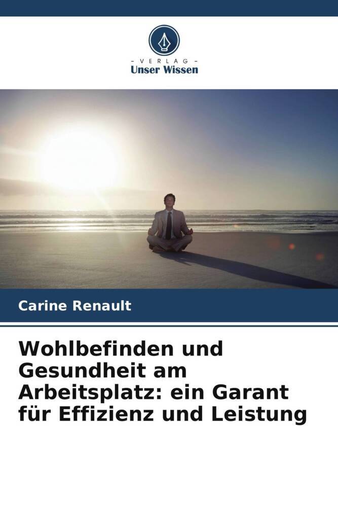 Wohlbefinden und Gesundheit am Arbeitsplatz: ein Garant für Effizienz und Leistung