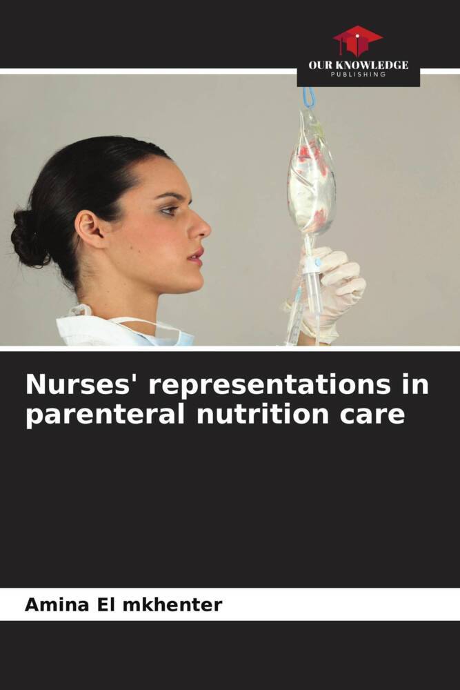 Nurses' representations in parenteral nutrition care - Amina El Mkhenter
