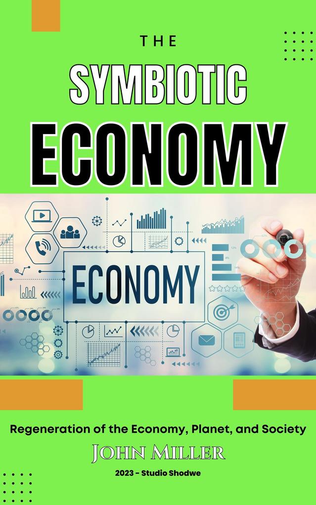 Symbiotic Economy :Regeneration of the Economy Planet and Society