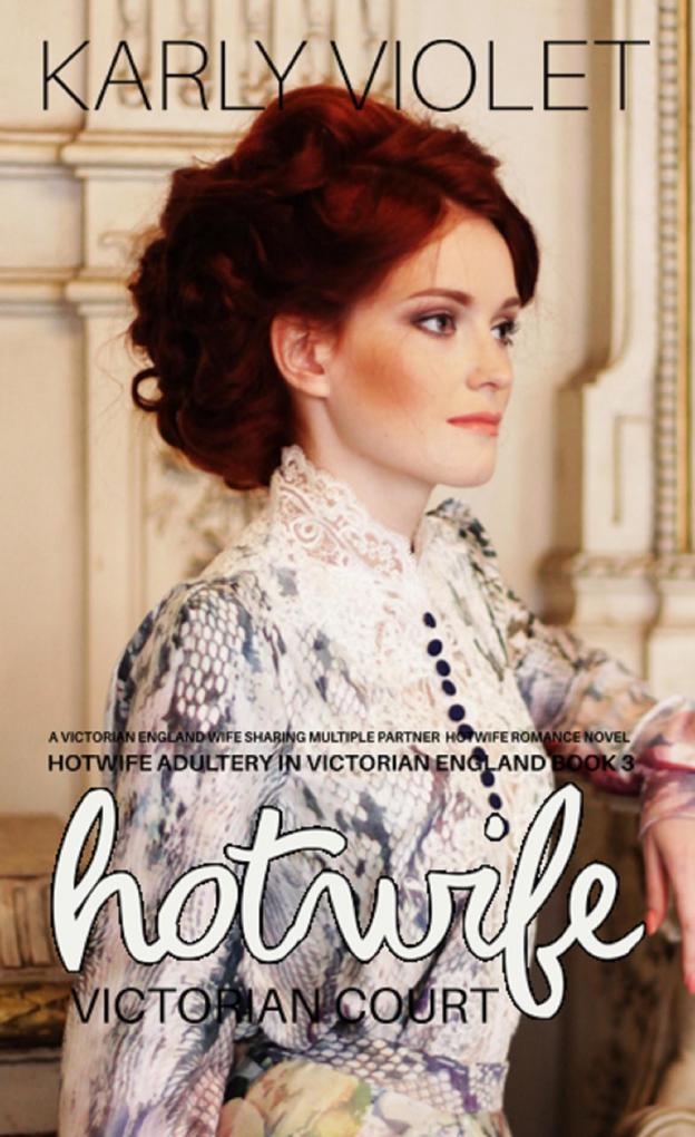 Hotwife Victorian Court (Hotwife Adultery In Victorian England #3)