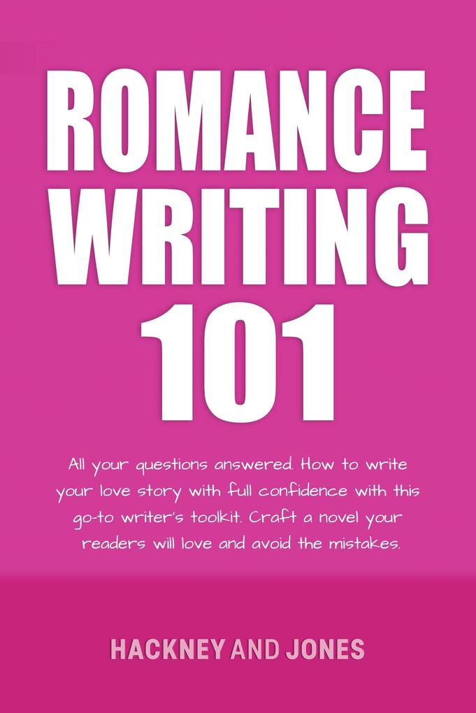Romance Writing 101: All Your Questions Answered (How To Write A Winning Fiction Book Outline)