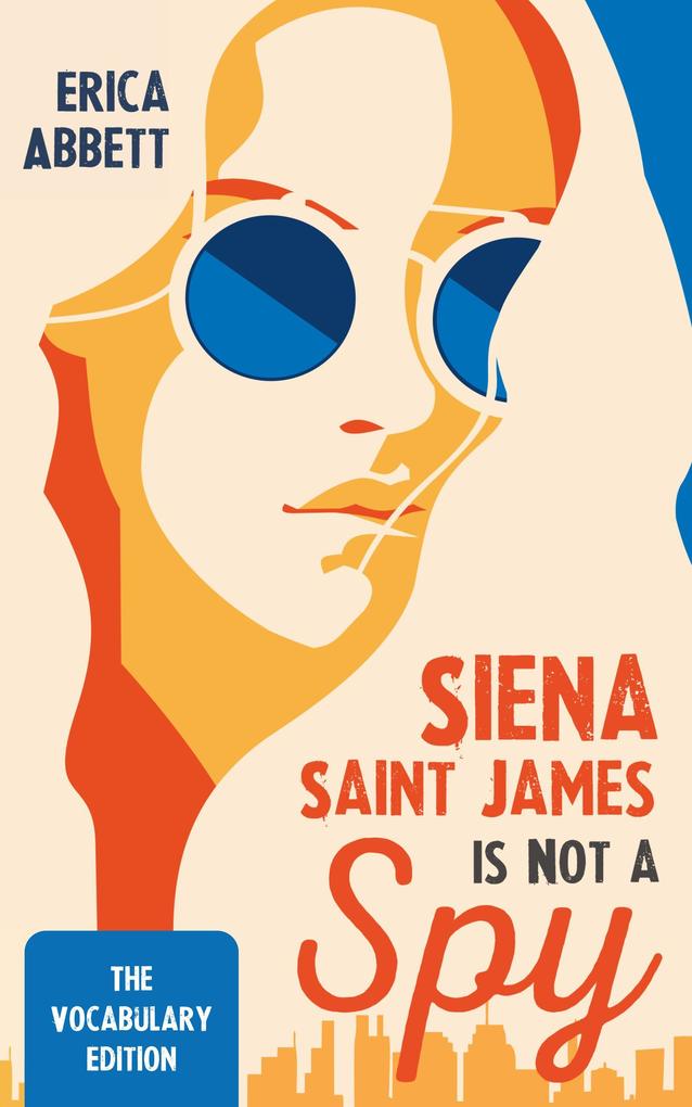 Siena Saint James Is Not a Spy: The Vocabulary Edition