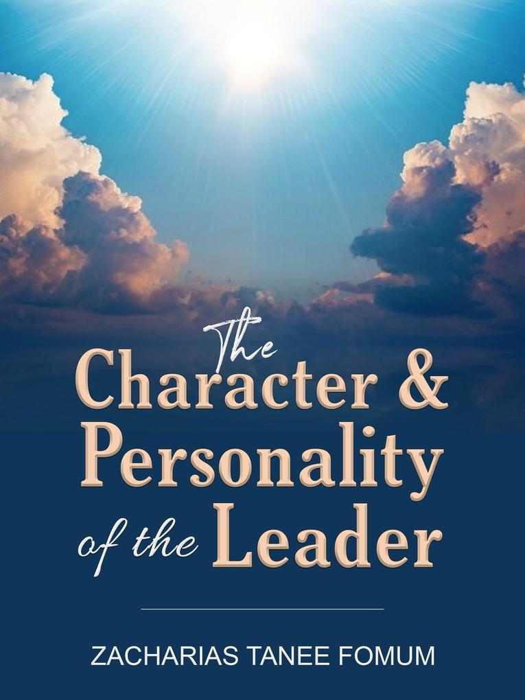 The Character And Personality of The Leader (Leading God‘s people #10)