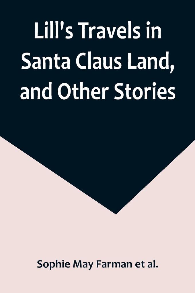 Lill's Travels in Santa Claus Land and Other Stories