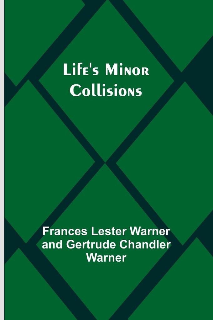 Life's Minor Collisions