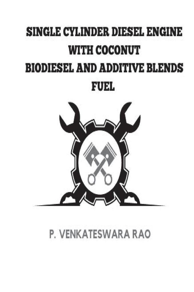 Single Cylinder Diesel Engine with Coconut Biodiesel and Additive Blends Fuels